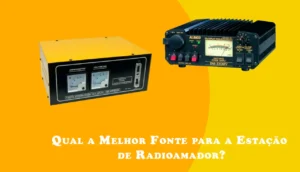 Fonte para a Estação de Radioamador