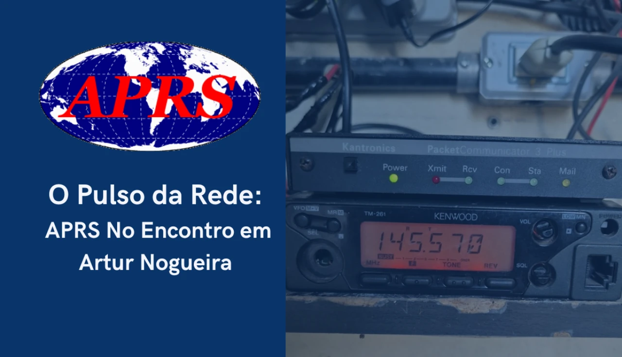 O Pulso da Rede: APRS No Encontro em Artur Nogueira