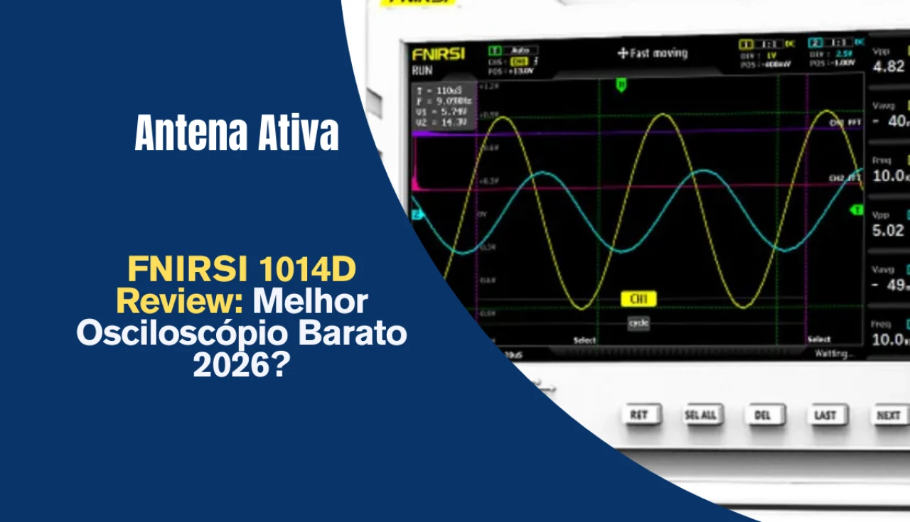 FNIRSI 1014D Review: Melhor Osciloscópio Barato 2026?