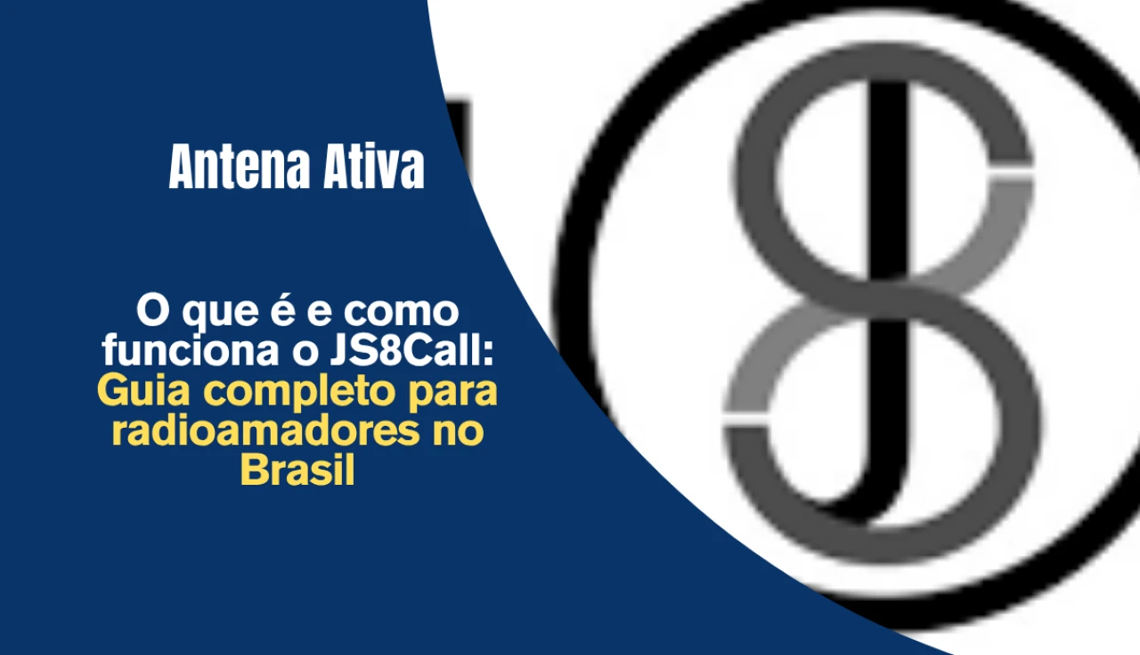 O que é e como funciona o JS8Call: Guia completo para radioamadores no Brasil
