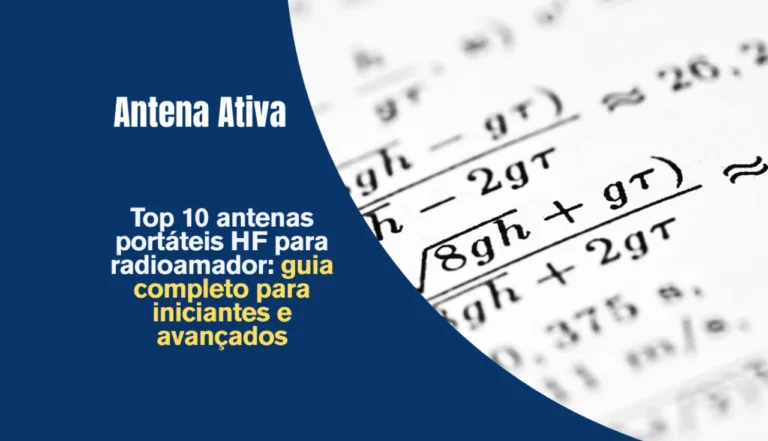 Top 10 antenas portáteis HF para radioamador: guia completo para iniciantes e avançados